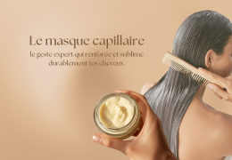 Masque capillaire : pourquoi il est indispensable et comment l’utiliser pour transformer durablement tes cheveux