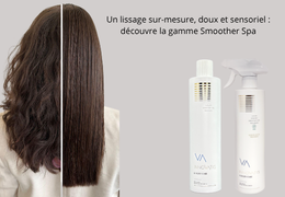 Un lissage sur-mesure, doux et sensoriel : découvre la gamme Smoother Spa